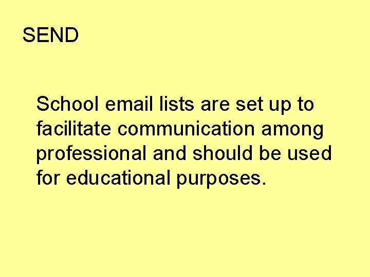 SEND School email lists are set up to facilitate communication among professional and should