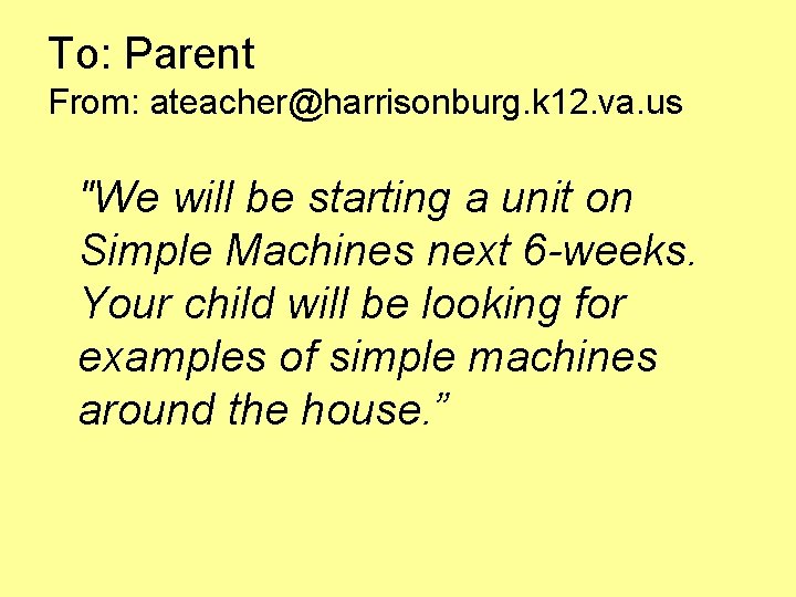 To: Parent From: ateacher@harrisonburg. k 12. va. us "We will be starting a unit