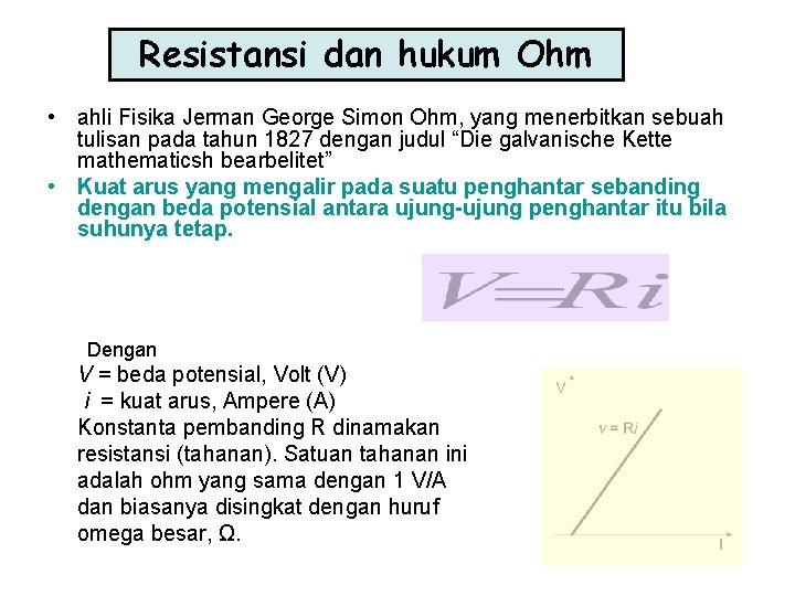 Resistansi dan hukum Ohm • ahli Fisika Jerman George Simon Ohm, yang menerbitkan sebuah