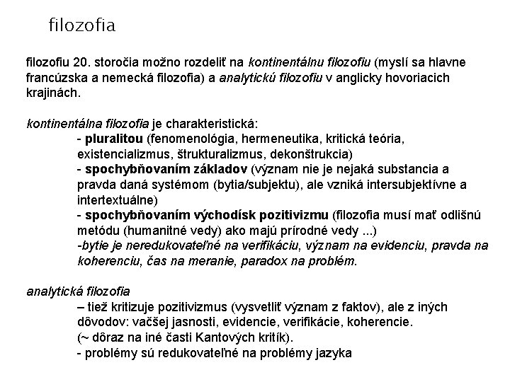 filozofia filozofiu 20. storočia možno rozdeliť na kontinentálnu filozofiu (myslí sa hlavne francúzska a