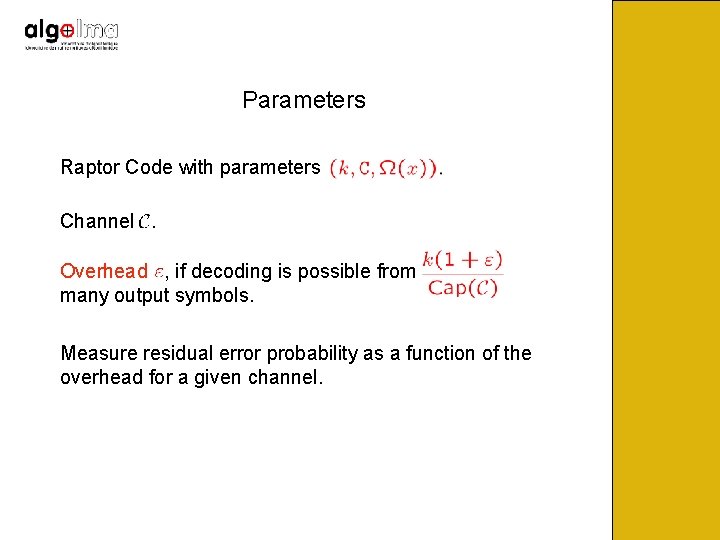 Parameters Raptor Code with parameters Channel Overhead , if decoding is possible from many