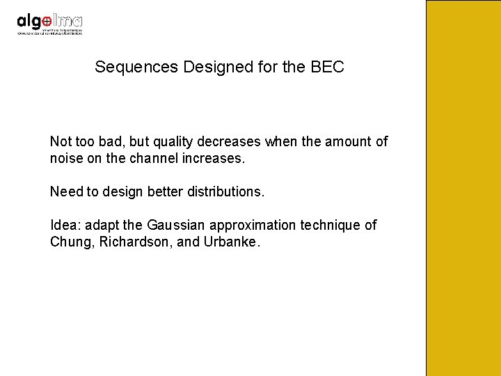 Sequences Designed for the BEC Not too bad, but quality decreases when the amount