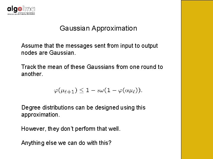 Gaussian Approximation Assume that the messages sent from input to output nodes are Gaussian.