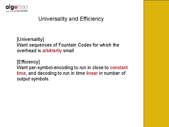 Universality and Efficiency [Universality] Want sequences of Fountain Codes for which the overhead is
