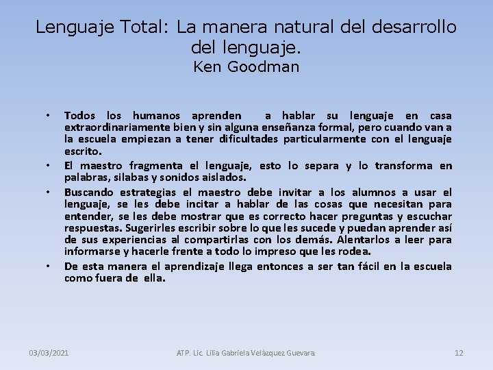 Lenguaje Total: La manera natural desarrollo del lenguaje. Ken Goodman • • Todos los