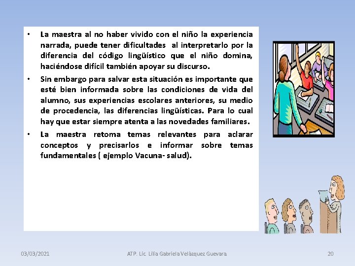  • • • La maestra al no haber vivido con el niño la