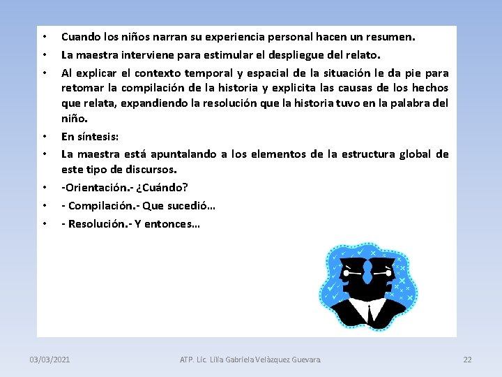  • • Cuando los niños narran su experiencia personal hacen un resumen. La