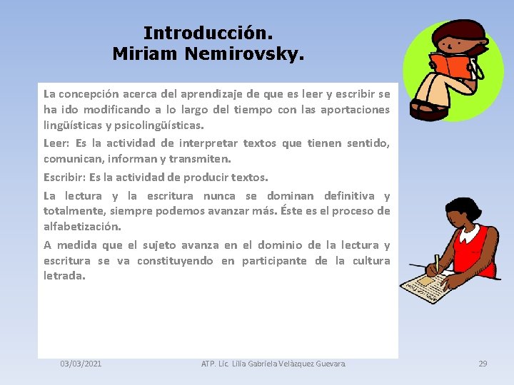 Introducción. Miriam Nemirovsky. La concepción acerca del aprendizaje de que es leer y escribir