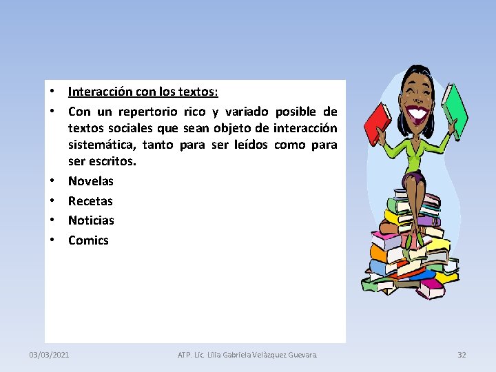  • Interacción con los textos: • Con un repertorio rico y variado posible