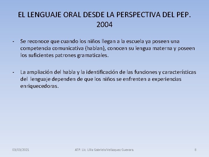 EL LENGUAJE ORAL DESDE LA PERSPECTIVA DEL PEP. 2004 - Se reconoce que cuando