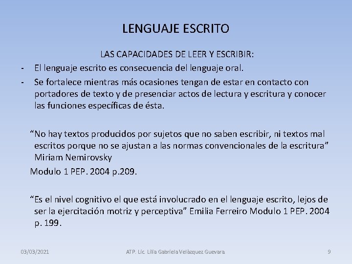 LENGUAJE ESCRITO - LAS CAPACIDADES DE LEER Y ESCRIBIR: El lenguaje escrito es consecuencia