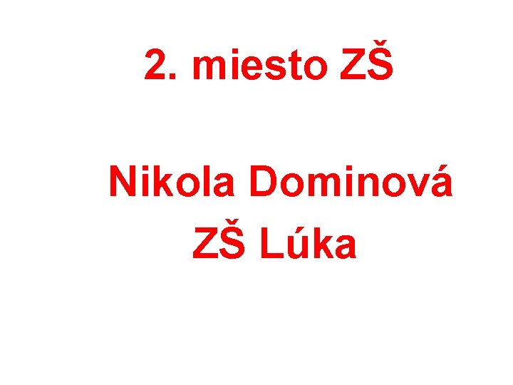 2. miesto ZŠ Nikola Dominová ZŠ Lúka 