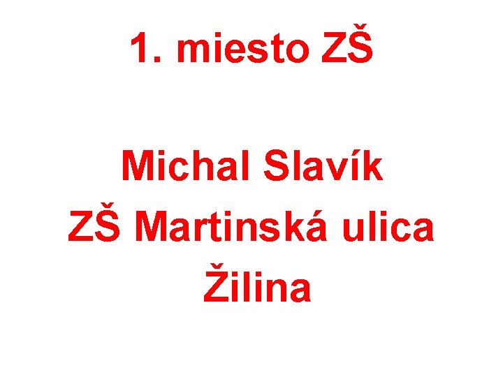 1. miesto ZŠ Michal Slavík ZŠ Martinská ulica Žilina 