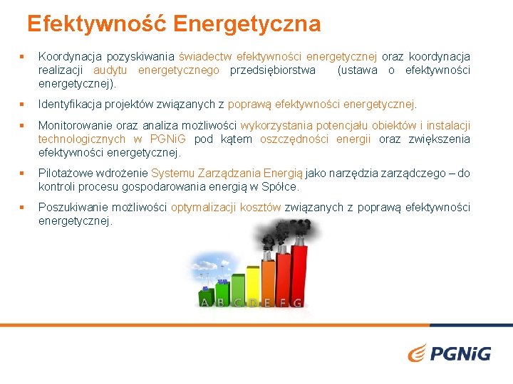 Efektywność Energetyczna § Koordynacja pozyskiwania świadectw efektywności energetycznej oraz koordynacja realizacji audytu energetycznego przedsiębiorstwa