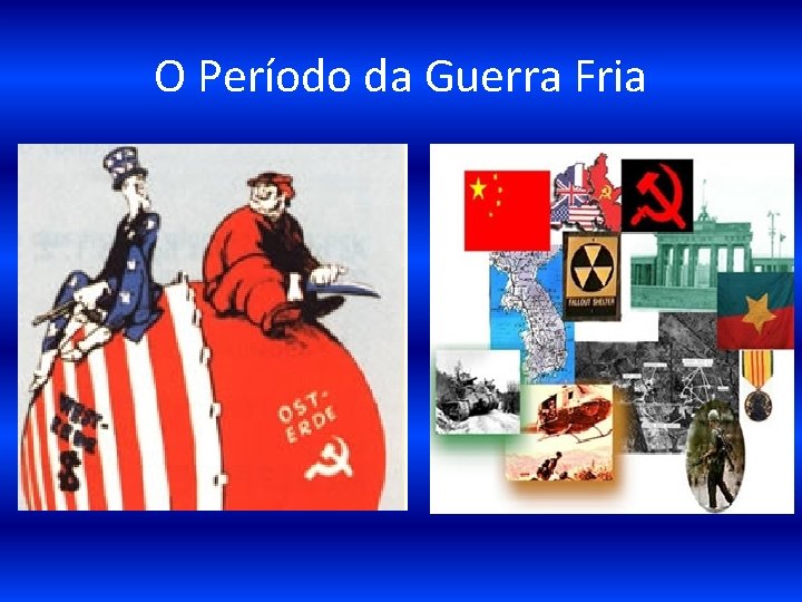 O Período da Guerra Fria 