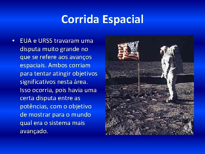  Corrida Espacial • EUA e URSS travaram uma disputa muito grande no que