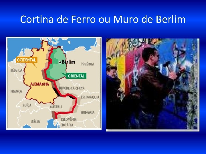 Cortina de Ferro ou Muro de Berlim 