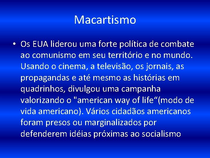Macartismo • Os EUA liderou uma forte política de combate ao comunismo em seu
