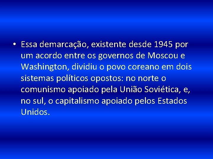  • Essa demarcação, existente desde 1945 por um acordo entre os governos de
