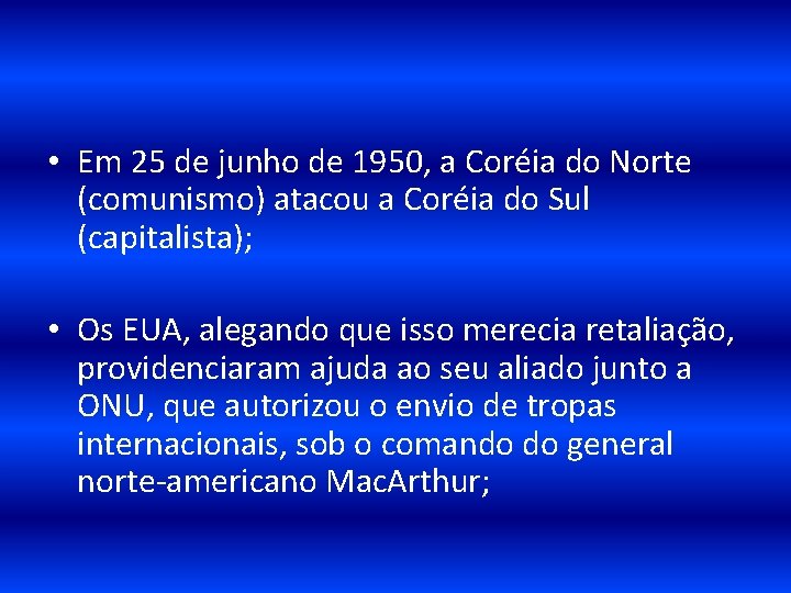 • Em 25 de junho de 1950, a Coréia do Norte (comunismo) atacou