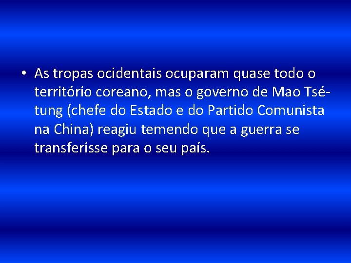  • As tropas ocidentais ocuparam quase todo o território coreano, mas o governo