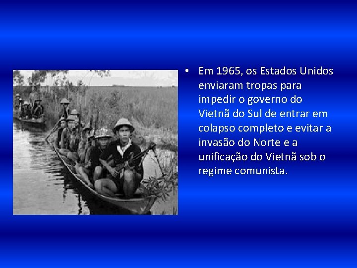  • Em 1965, os Estados Unidos enviaram tropas para impedir o governo do