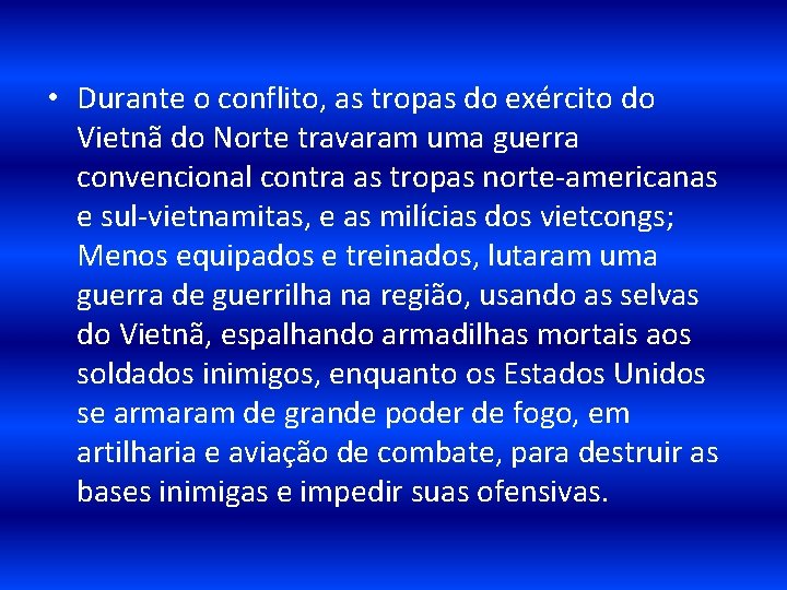  • Durante o conflito, as tropas do exército do Vietnã do Norte travaram