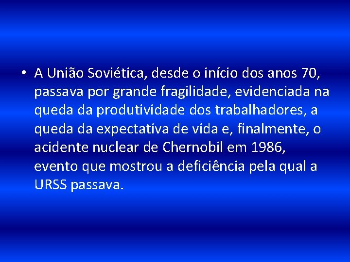  • A União Soviética, desde o início dos anos 70, passava por grande