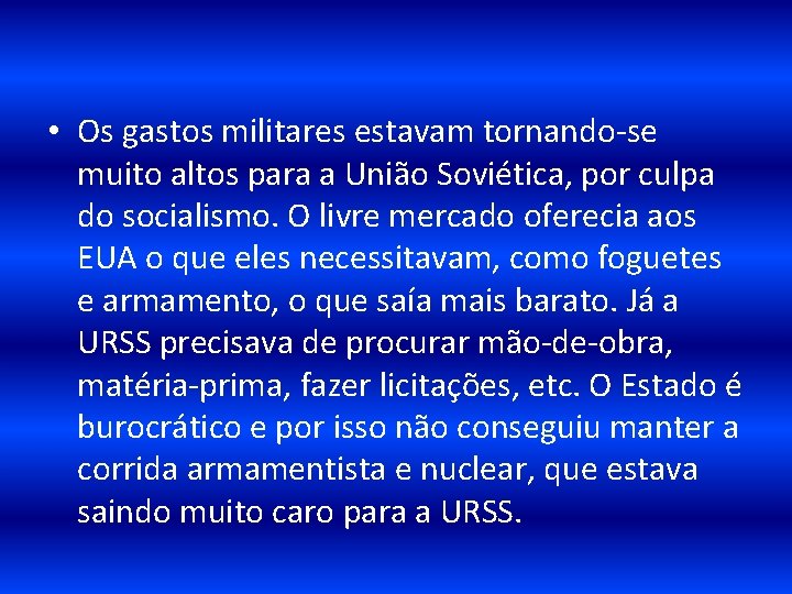  • Os gastos militares estavam tornando-se muito altos para a União Soviética, por
