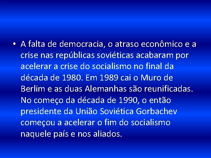  • A falta de democracia, o atraso econômico e a crise nas repúblicas