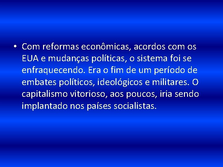  • Com reformas econômicas, acordos com os EUA e mudanças políticas, o sistema
