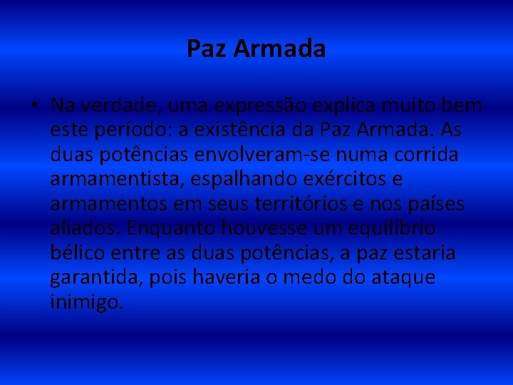 Paz Armada • Na verdade, uma expressão explica muito bem este período: a existência