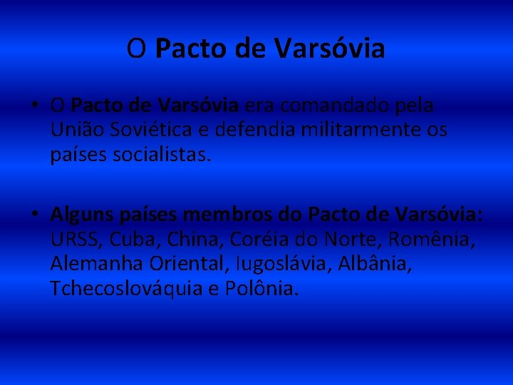 O Pacto de Varsóvia • O Pacto de Varsóvia era comandado pela União Soviética