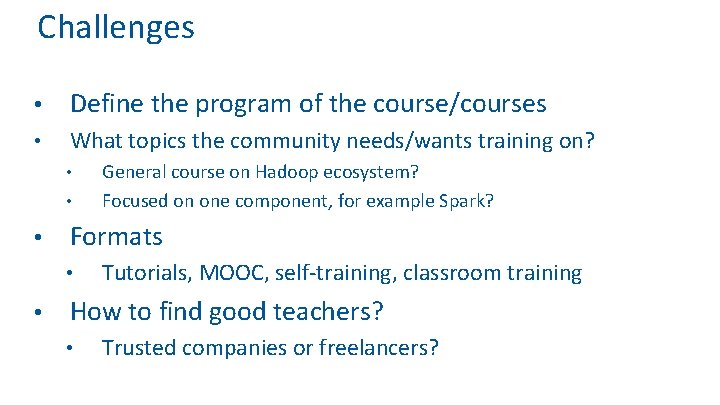 Challenges • Define the program of the course/courses • What topics the community needs/wants