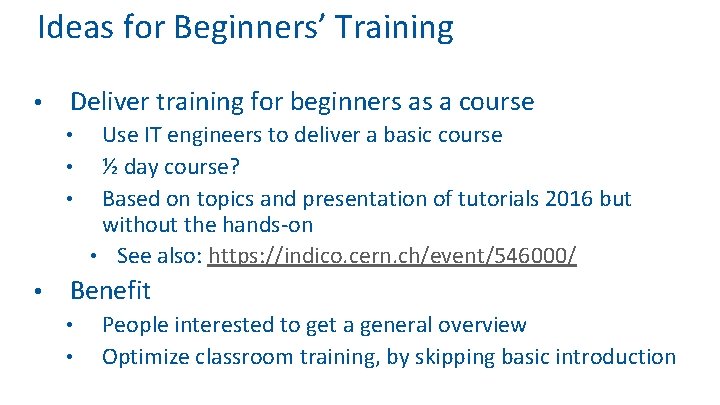 Ideas for Beginners’ Training • Deliver training for beginners as a course • •