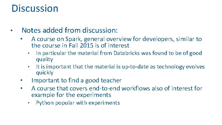 Discussion • Notes added from discussion: A course on Spark, general overview for developers,