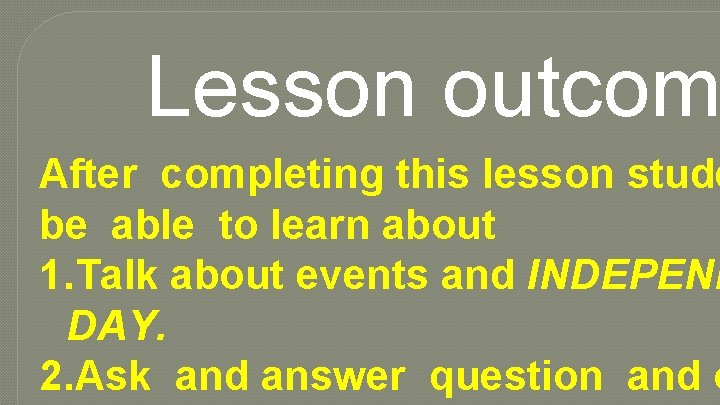 Lesson outcom After completing this lesson stude be able to learn about 1. Talk