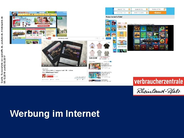 Werbung im Internet Quelle: Screenshots von spielaffe. de; youtube. de; kinderspiele. de 05. 12.