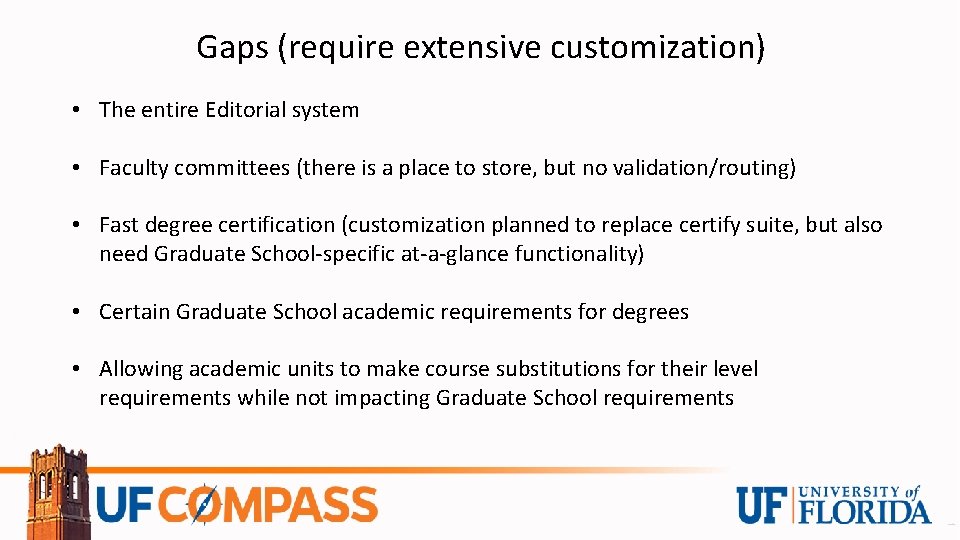 Gaps (require extensive customization) • The entire Editorial system • Faculty committees (there is