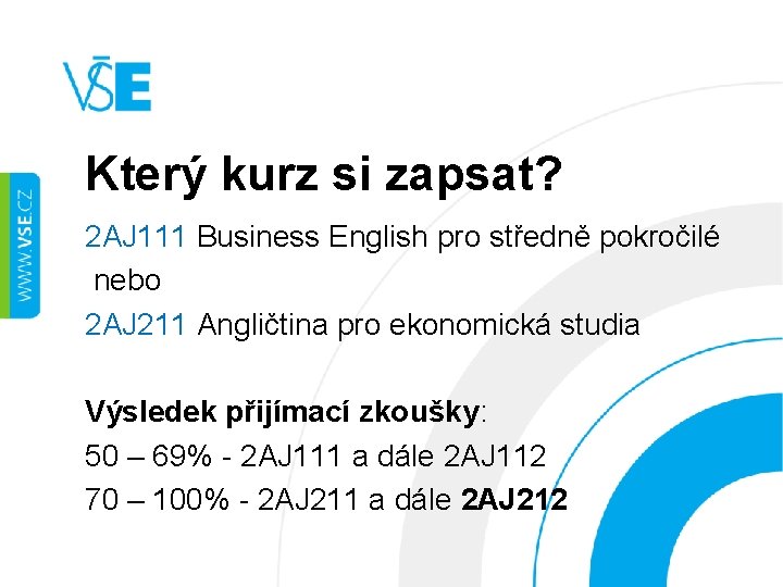 Který kurz si zapsat? 2 AJ 111 Business English pro středně pokročilé nebo 2