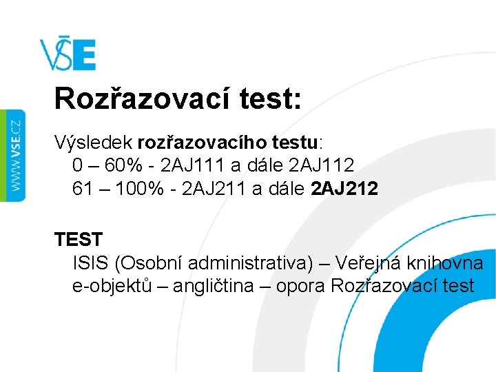 Rozřazovací test: Výsledek rozřazovacího testu: 0 – 60% - 2 AJ 111 a dále
