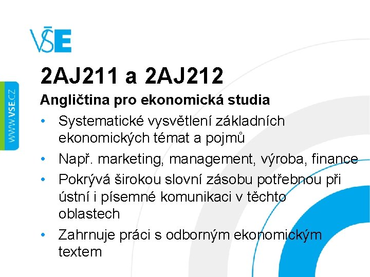 2 AJ 211 a 2 AJ 212 Angličtina pro ekonomická studia • Systematické vysvětlení