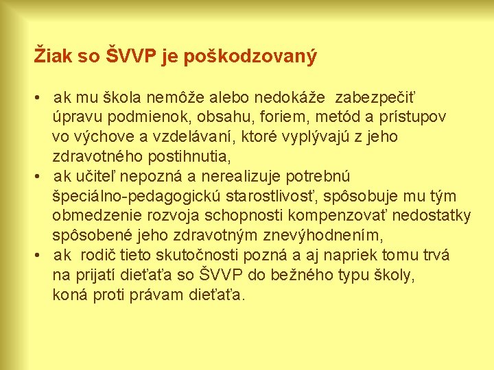 Žiak so ŠVVP je poškodzovaný • ak mu škola nemôže alebo nedokáže zabezpečiť úpravu