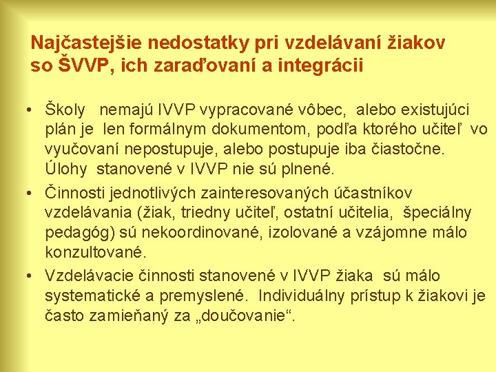 Najčastejšie nedostatky pri vzdelávaní žiakov so ŠVVP, ich zaraďovaní a integrácii • Školy nemajú