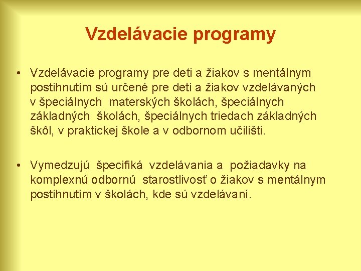 Vzdelávacie programy • Vzdelávacie programy pre deti a žiakov s mentálnym postihnutím sú určené