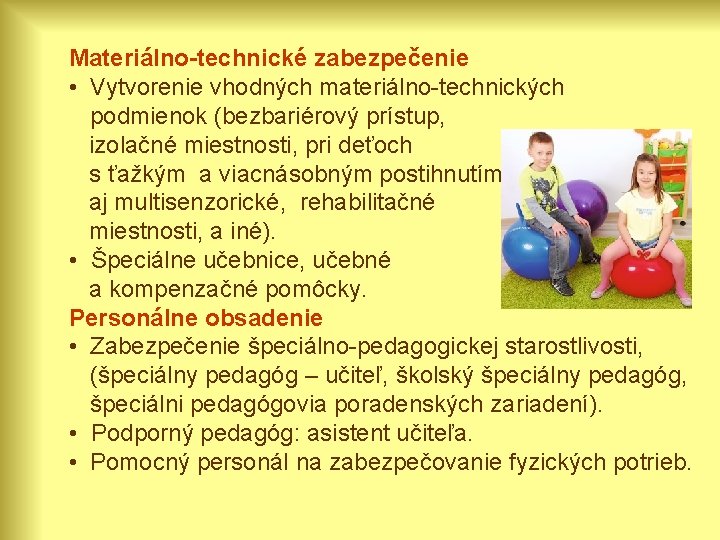 Materiálno-technické zabezpečenie • Vytvorenie vhodných materiálno-technických podmienok (bezbariérový prístup, izolačné miestnosti, pri deťoch s