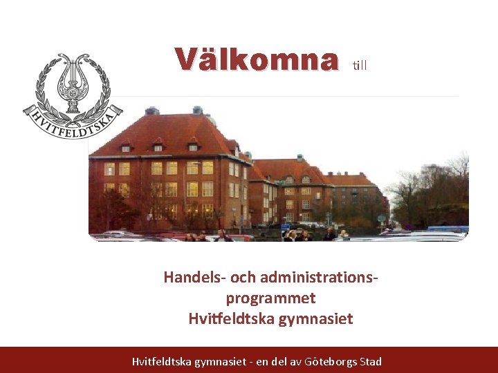 Välkomna till Handels- och administrationsprogrammet Hvitfeldtska gymnasiet - en del av Göteborgs Stad 