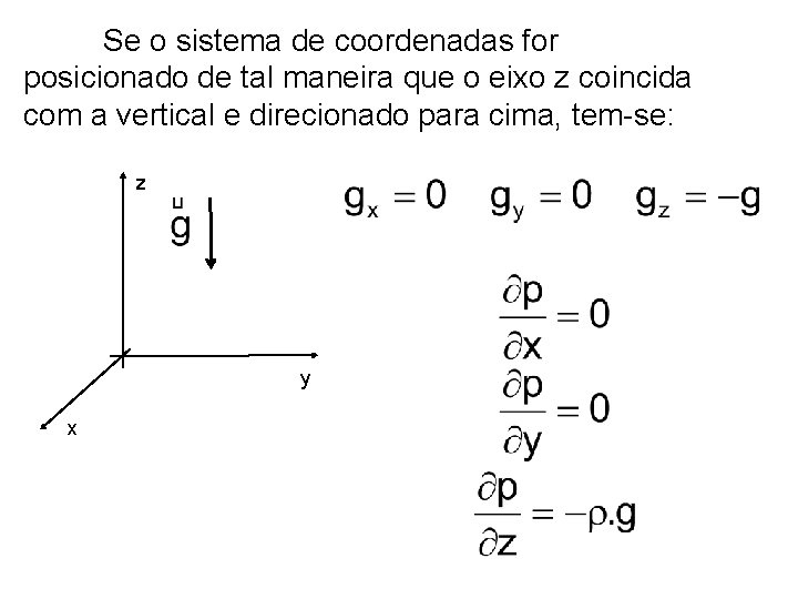 Se o sistema de coordenadas for posicionado de tal maneira que o eixo z