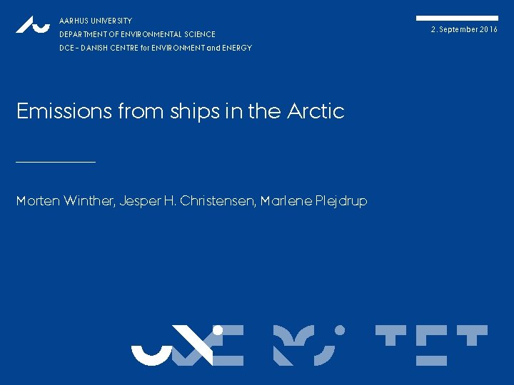 AARHUS UNIVERSITY DEPARTMENT OF ENVIRONMENTAL SCIENCE 2. September 2016 DCE – DANISH CENTRE for