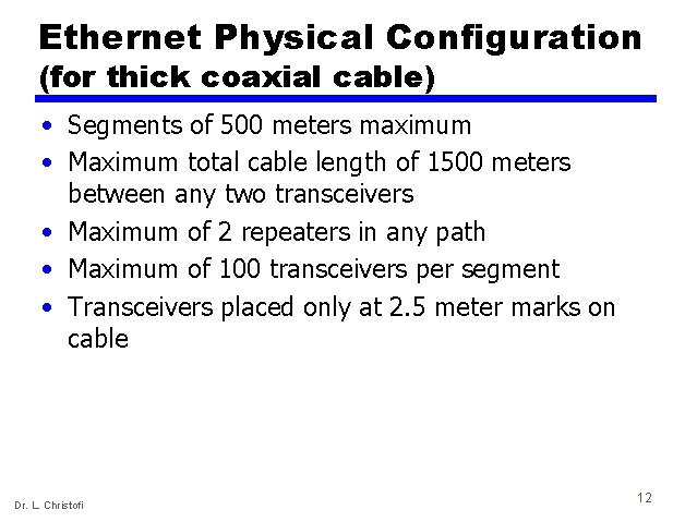 Ethernet Physical Configuration (for thick coaxial cable) • Segments of 500 meters maximum •